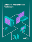 Data Loss Prevention in Healthcare